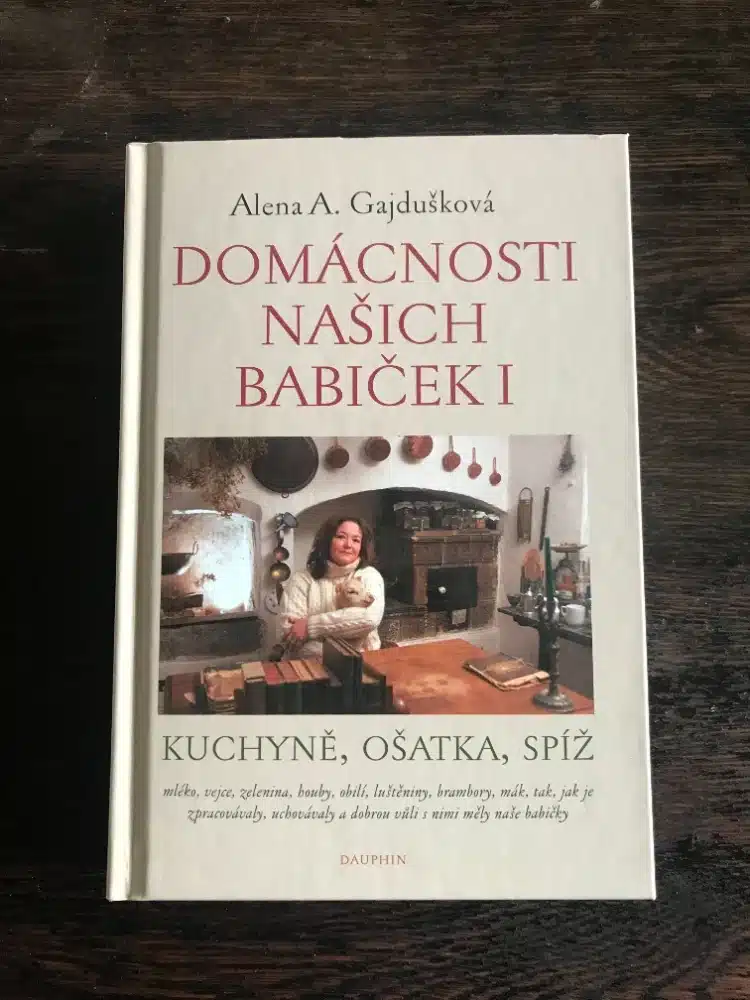 kniha Domácnosti našich babiček I - kuchyně, ošatka, spíž, Alena Anežka Gajdušková, 2019