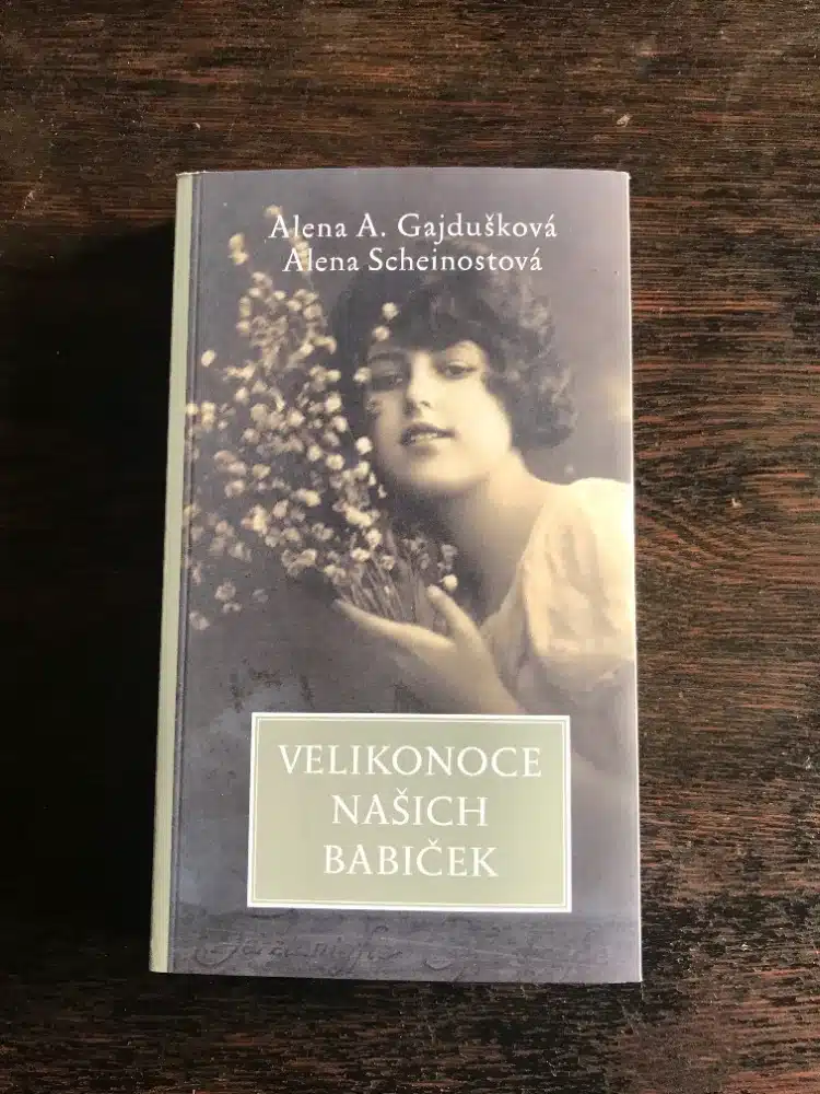 kniha Velikonoce našich babiček, Alena Anežka Gajdušková, Alena Scheinostová, 2022