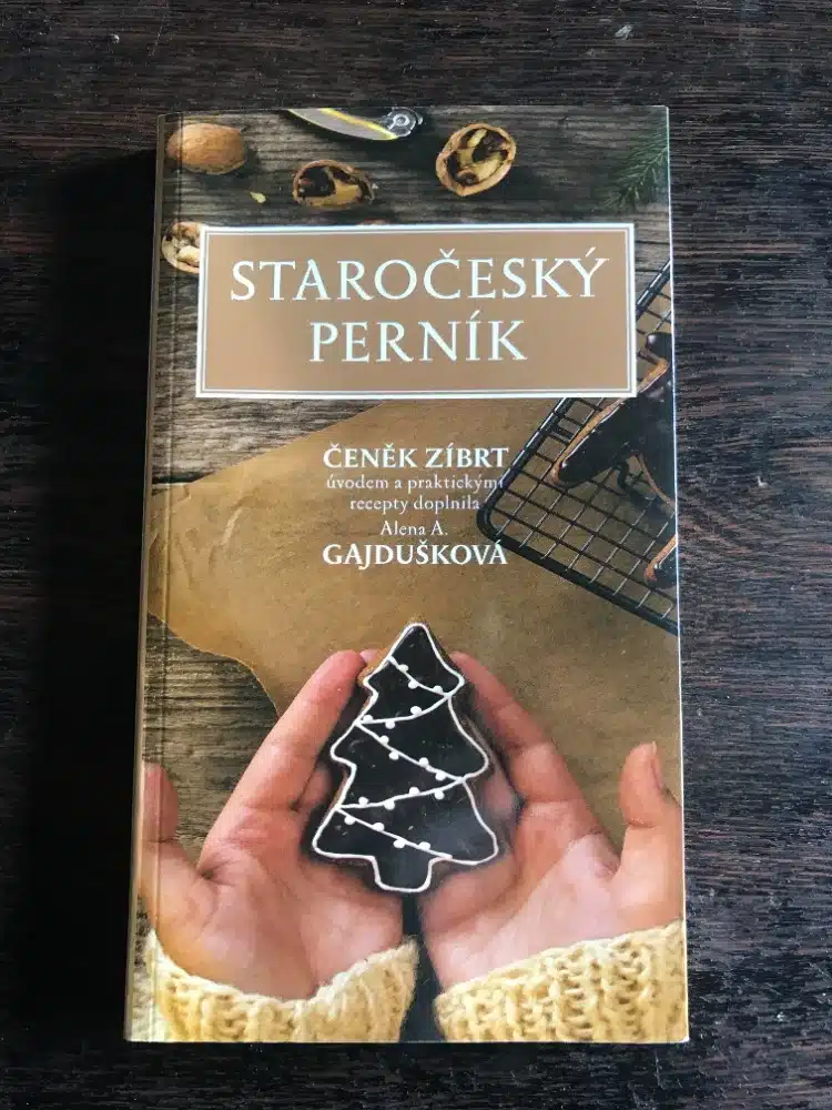 kniha Staročeský perník, Čeněk Zíbrt, úvodem a praktickými recepty doplnila Alena Anežka Gajdušková, 2020