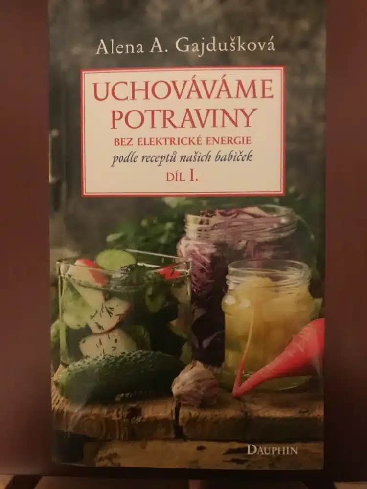 kniha Uchováváme potraviny bez elektrické energie podle receptů našich babiček, díl 1., Alena Anežka Gajdušková, 2023